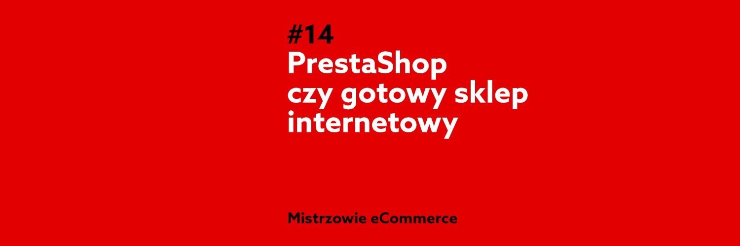 Prestashop Czy Gotowy Sklep Internetowy Podcast Mistrzowie ECommerce