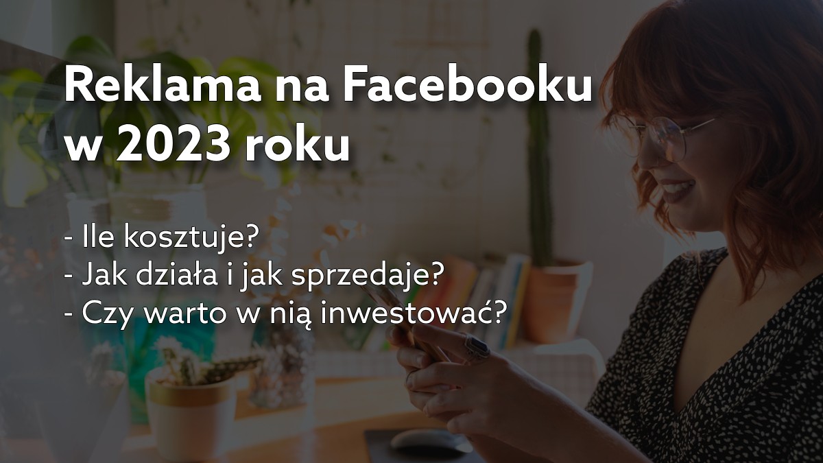 Reklama na Facebooku w 2023 jak działa i ile kosztuje