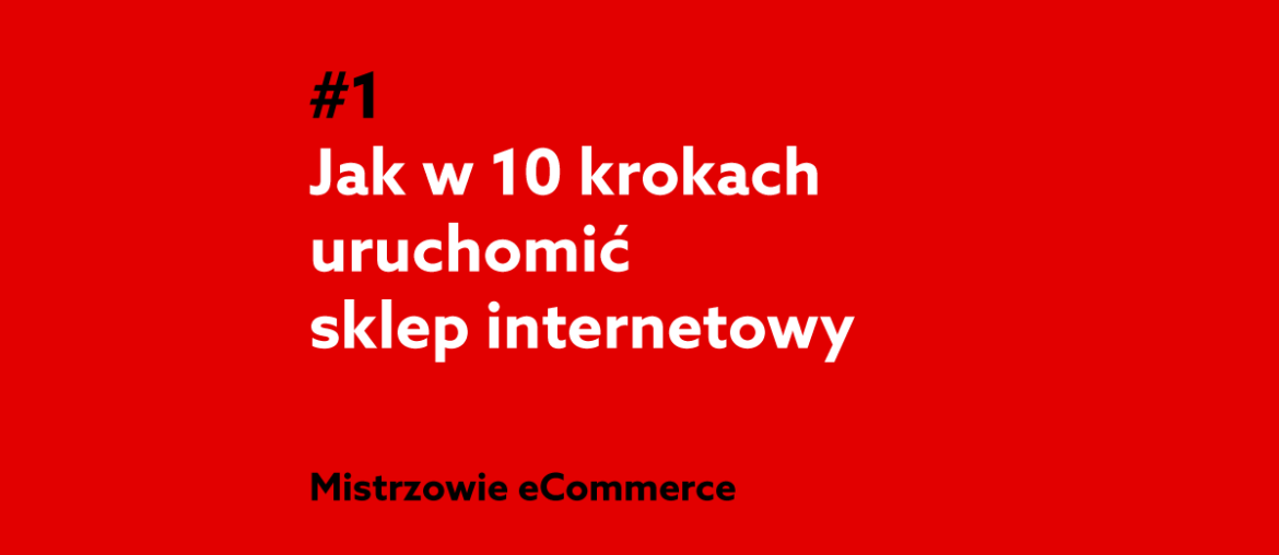 Jak uruchomić sklep internetowy w 10 krokach - podcast home.pl