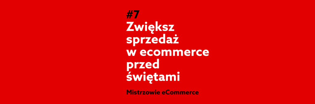 Zwiększ sprzedaż w ecommerce przed świętami – Podcast Mistrzowie eCommerce home.pl #7