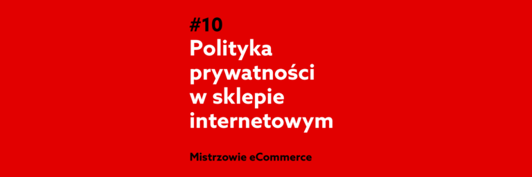 Czy polityka prywatności jest obowiązkowa w sklepie internetowym – Podcast Mistrzowie eCommerce home.pl #10