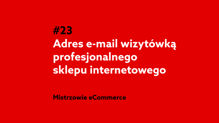 Adres email wizytówką profesjonalnego sklepu internetowego – Podcast Mistrzowie eCommerce home.pl #23