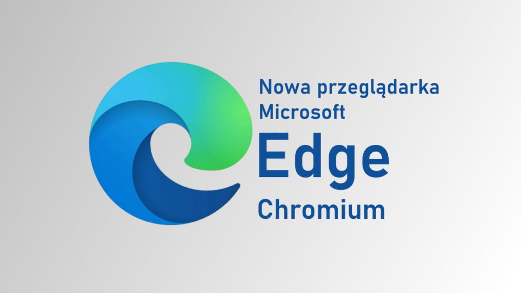 Nowy Edge już dostępny! Co nowego w przeglądarce Microsoftu i czy warto z niej korzystać?