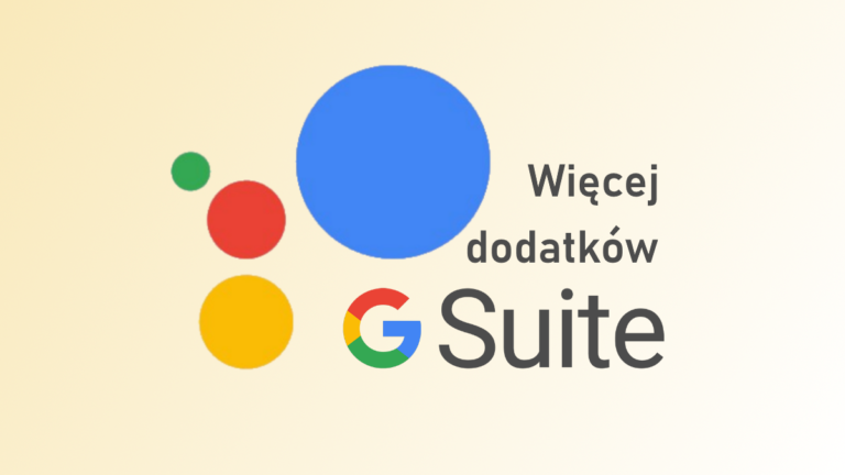 Google: Pakiet G Suite teraz z ogólnie dostępnymi dodatkami