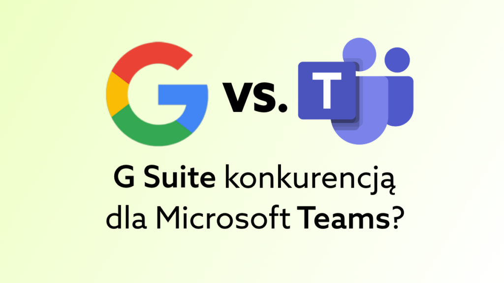 Czy Google stworzy konkurencję dla Microsoft Teams i Slack?