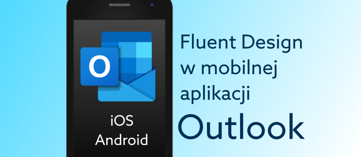 Microsoft Outlook w nowej odsłonie na iOS i Android