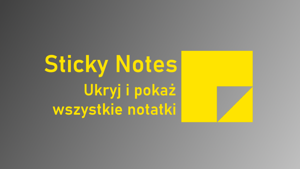 Sticky Notes w Windows 10: nowa opcja łatwego ukrycia wszystkich otwartych notatek
