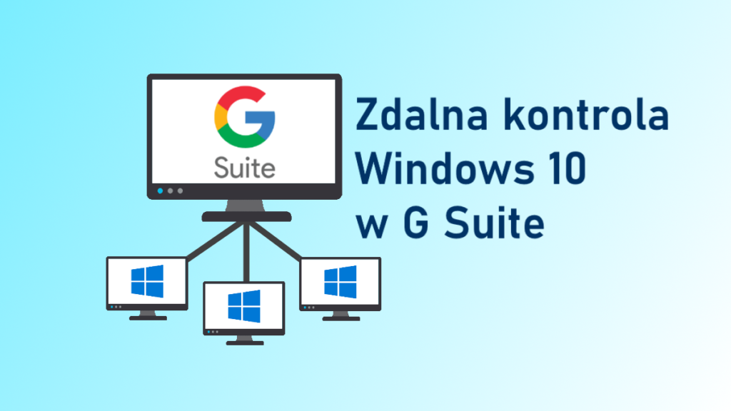 Kontroluj urządzenia z Windows 10 w panelu Google Workspace