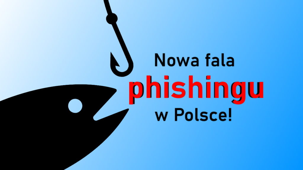 Fala phishingu w Polsce – wiadomości podszywają się pod banki i firmy telekomunikacyjne