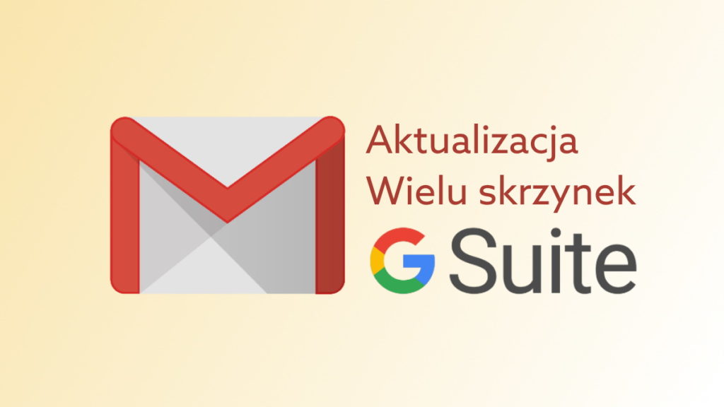 G Suite wprowadza zmiany w funkcji Wielu skrzynek Gmail