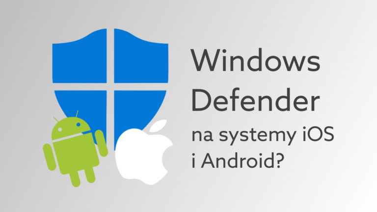 Microsoft tworzy antywirus na Android, iOS. Defender pojawi się pod koniec roku