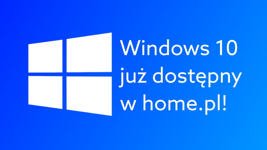 Windows Pl Windows 10 Pro, Home w home.pl! Skorzystaj z oferty już dziś! | Blog ...