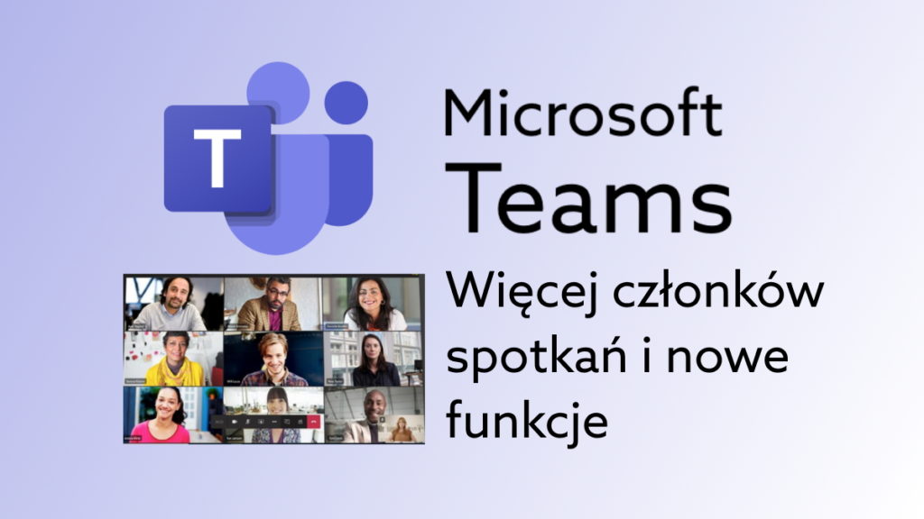 Więcej widocznych użytkowników w Teams! Microsoft zapowiada zmiany.