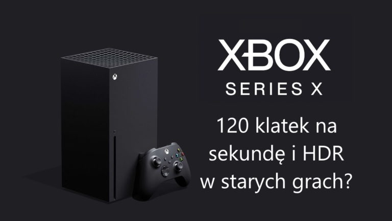 Xbox Series X: HDR i 120 klatek na sekundę dla starych gier?