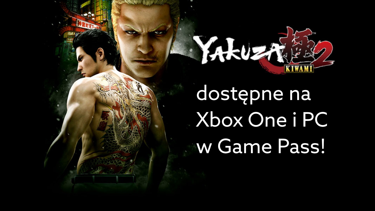 Yakuza Kiwami 2 na Xbox One i PC w Game Pass Blog home.pl