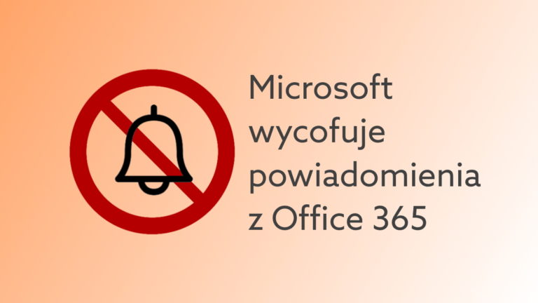 Microsoft wycofuje powiadomienia z aplikacji Office i Microsoft 365