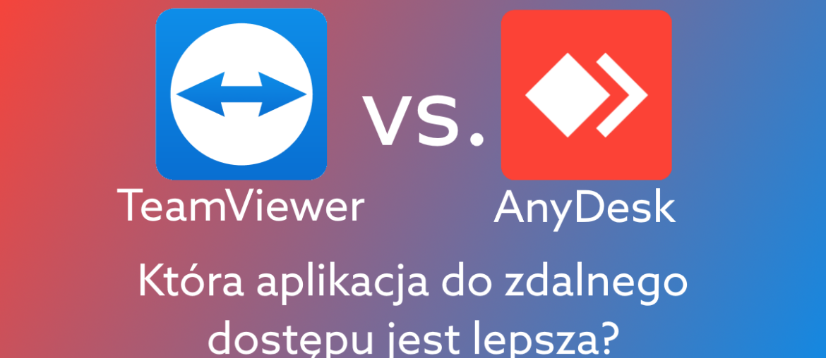 AnyDesk czy TeamViewer - porównanie działania