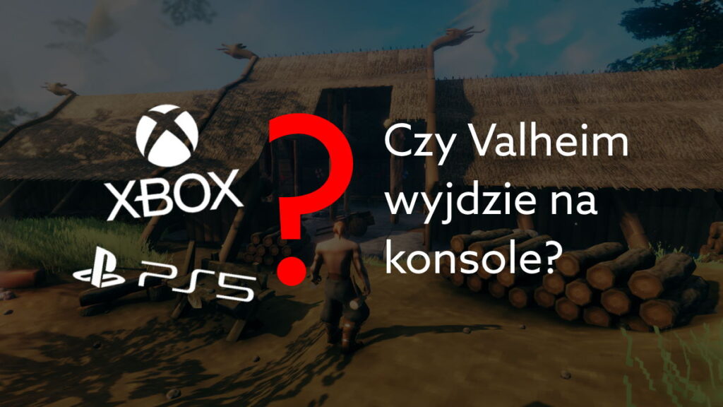 Czy Valheim wyjdzie na konsole? Największa gra 2021 trafi na Xbox i PlayStation?