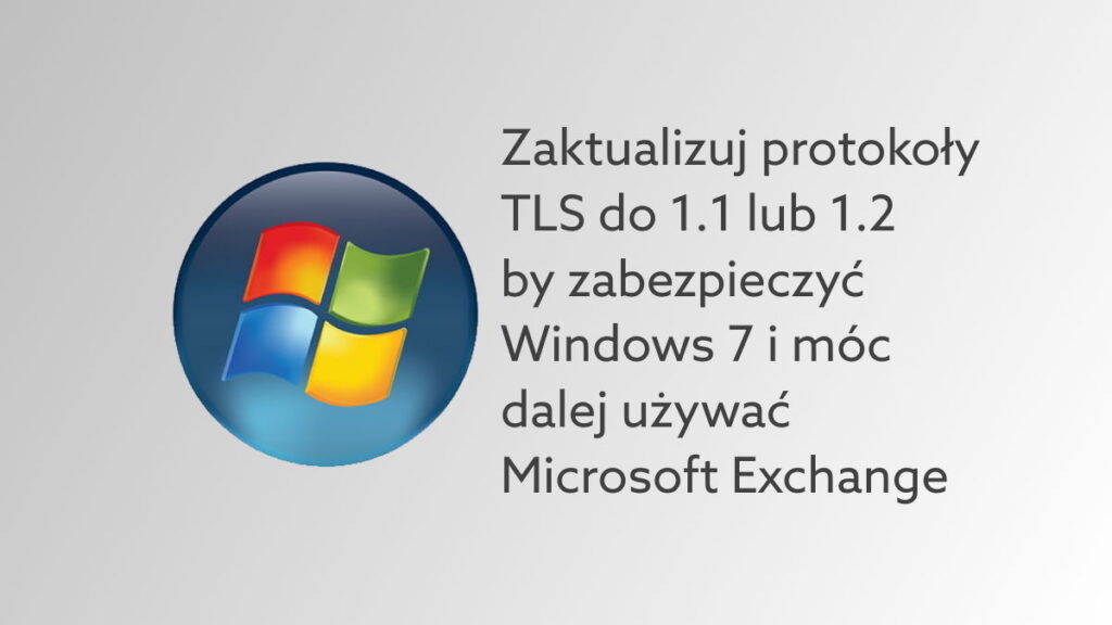 Zaktualizuj protokoły TLS w Windows 7 i korzystaj z Exchange