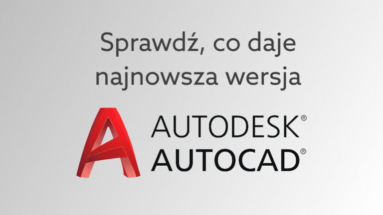 AutoCAD 2022 – nowe funkcjonalności w programie do projektowania