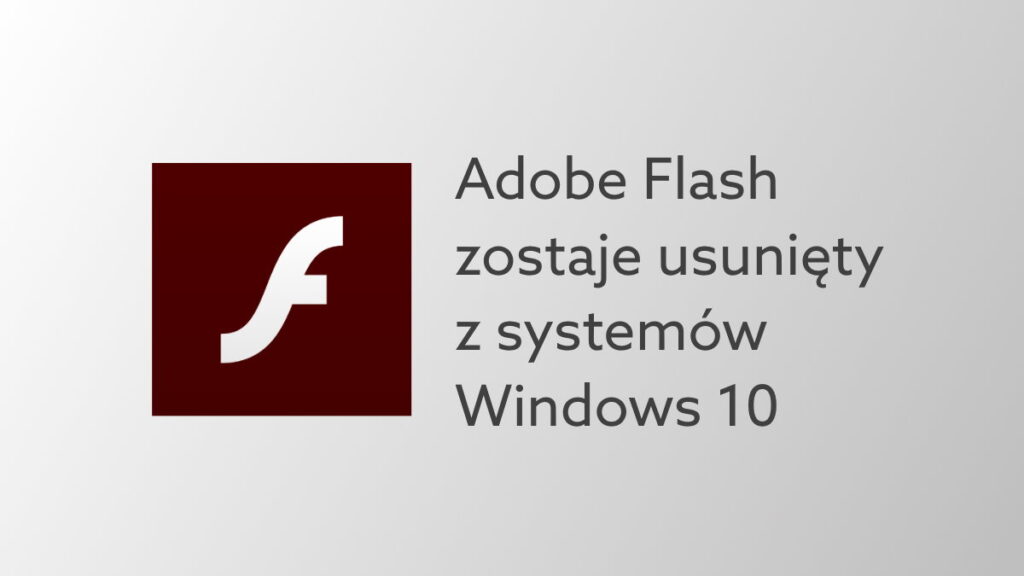 Flash Player zostaje kompletnie wycofany z systemów Windows