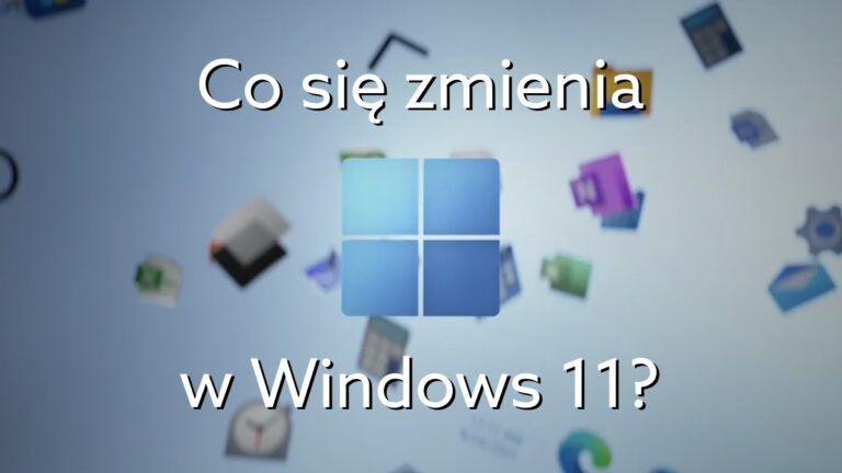 Najważniejsze zmiany w Windows 11. Nowe funkcje systemu w skrócie.