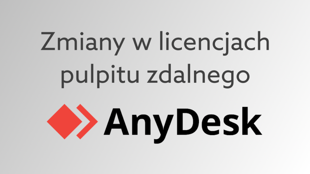 Zmiany w ofercie AnyDesk. Zobacz, czym różnią się nowe wersje aplikacji do zdalnego pulpitu