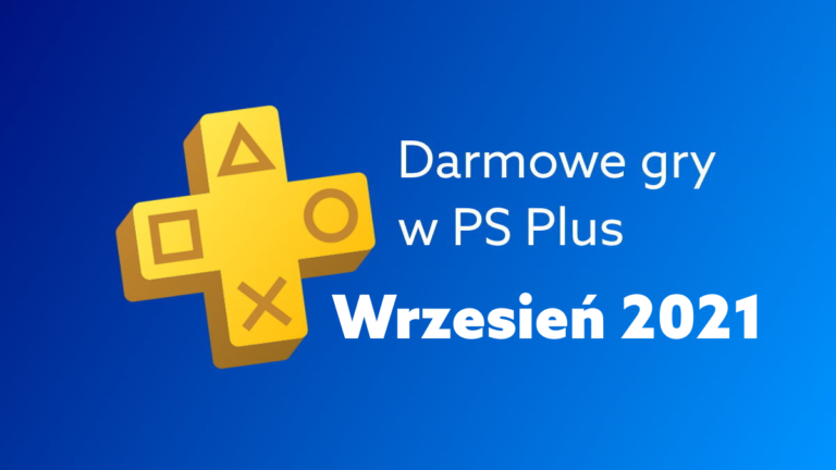 Darmowe gry PS Plus we wrześniu 2021. Gry na PlayStation za darmo w tym miesiącu.