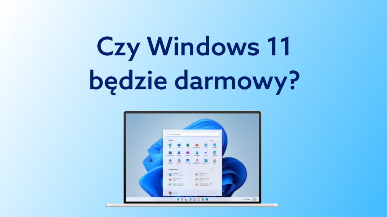 Czy aktualizacja do Windows 11 jest darmowa?