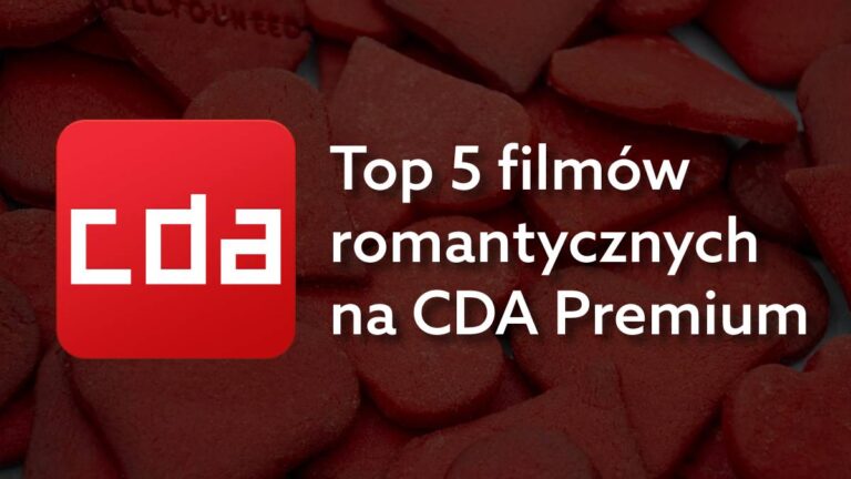 Najlepsze filmy na Walentynki 2022 w CDA Premium