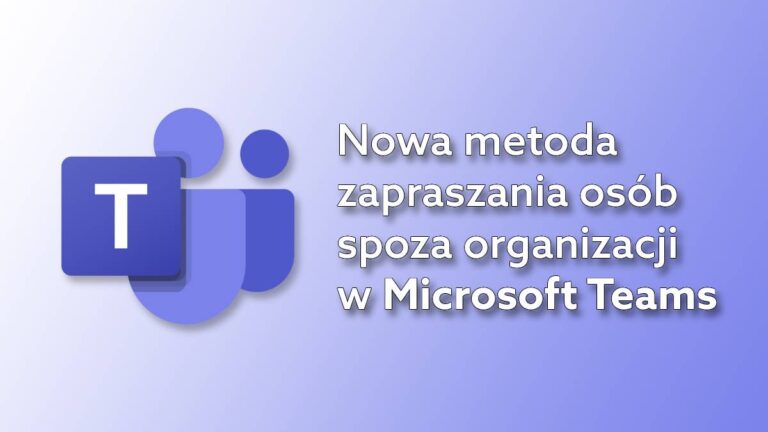 Microsoft Teams wprowadza funkcję rozmów zewnętrznych