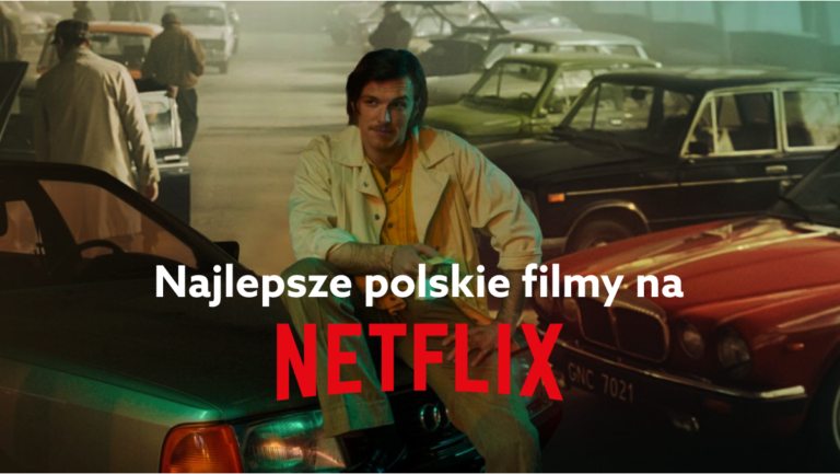 Najlepsze polskie filmy na Netflix (2022)