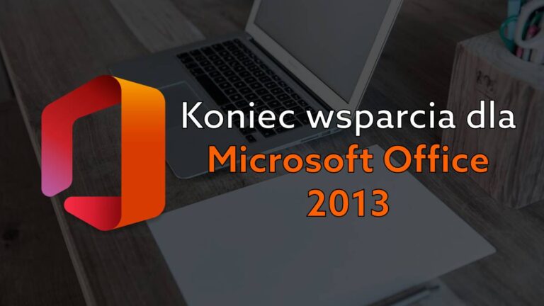 Koniec wsparcia dla Microsoft Office 2013. Jakie są alternatywy?