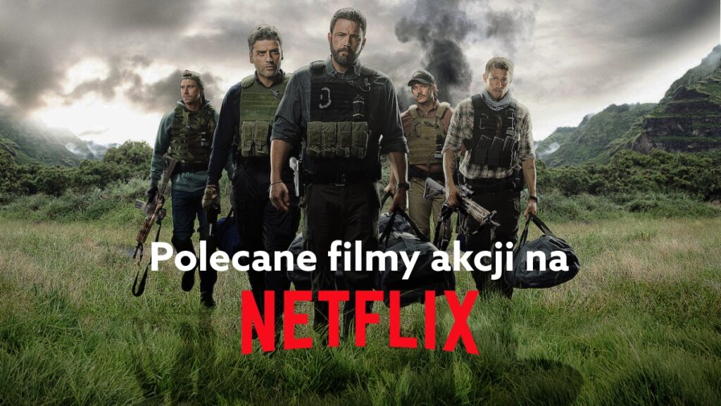 Najlepsze filmy akcji na Netflix (2022)