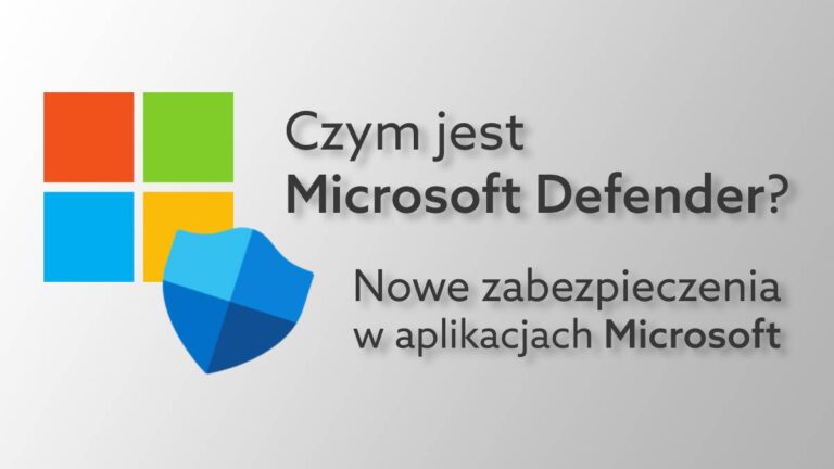 Czym jest Microsoft Defender? Nowy panel bezpieczeństwa w Microsoft 365