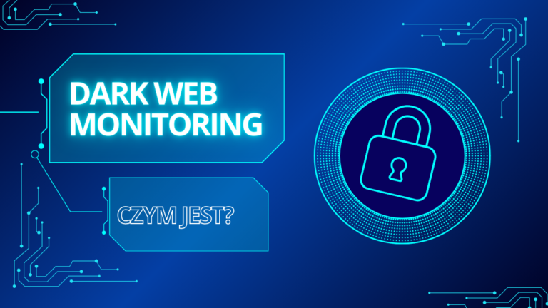 Dark web monitoring – czym jest i jak działa?