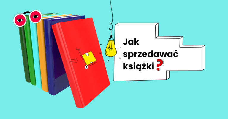 Jak sprzedawać książki? Patenty, wskazówki i gotowe rozwiązania 